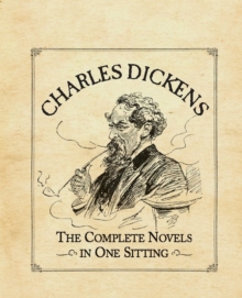 Charles Dickens : The Complete Novels in One Sitting, Hardback Book Charles Dickens : The Complete Novels in One Sitting, Hardback Book
