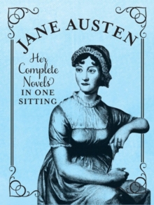 Jane Austen : The Complete Novels in One Sitting, Hardback Jane Austen : The Complete Novels in One Sitting, Hardback