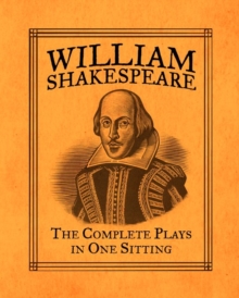 William Shakespeare : The Complete Plays in One Sitting, Hardback Book William Shakespeare : The Complete Plays in One Sitting, Hardback Book