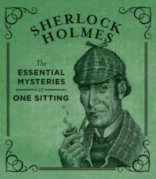 Sherlock Holmes : The Essential Mysteries in One Sitting, Hardback Book Sherlock Holmes : The Essential Mysteries in One Sitting, Hardback Book