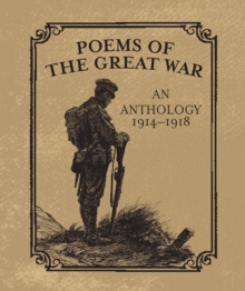 Poems of the Great War : An Anthology 1914-1918, Hardback Book Poems of the Great War : An Anthology 1914-1918, Hardback Book