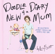 Doodle Diary of a New Mum : An Illustrated Journey Through One Mummy's First Year, Hardback Book Doodle Diary of a New Mum : An Illustrated Journey Through One Mummy's First Year, Hardback Book