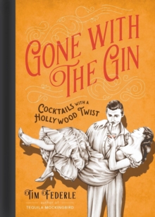 Gone with the Gin : Cocktails with a Hollywood Twist, Hardback Book Gone with the Gin : Cocktails with a Hollywood Twist, Hardback Book
