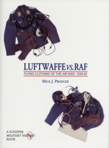 Luftwaffe vs. RAF : Flying Clothes of the Airway 1939-45 v. 1, Hardback Book Luftwaffe vs. RAF : Flying Clothes of the Airway 1939-45 v. 1, Hardback Book
