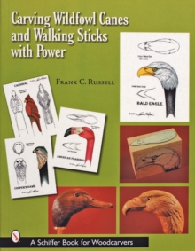 Carving Wildfowl Canes and Walking Sticks with Power, Paperback Book Carving Wildfowl Canes and Walking Sticks with Power, Paperback Book