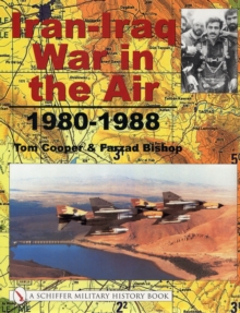Iran-Iraq War in the Air 1980-1988, Hardback Book Iran-Iraq War in the Air 1980-1988, Hardback Book