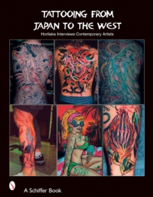 Tattooing from Japan to the West : Horitaka Interviews Contemporary Artists, Paperback Book Tattooing from Japan to the West : Horitaka Interviews Contemporary Artists, Paperback Book