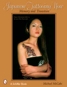 Japanese Tattooing Now : Memory and Transition, Paperback Book Japanese Tattooing Now : Memory and Transition, Paperback Book