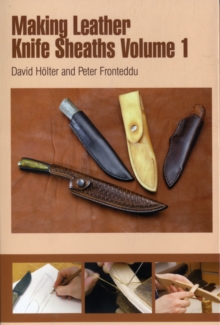 Making Leather Knife Sheaths : Volume 1, Spiral bound Making Leather Knife Sheaths : Volume 1, Spiral bound