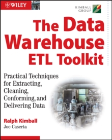 The Data Warehouse ETL Toolkit : Practical Techniques for Extracting, Cleaning, Conforming, and Delivering Data, Mixed media product Book The Data Warehouse ETL Toolkit : Practical Techniques for Extracting, Cleaning, Conforming, and Delivering Data, Mixed media product Book