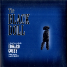The Black Doll : A Silent Screenplay by Edward Gorey A161, Hardback Book The Black Doll : A Silent Screenplay by Edward Gorey A161, Hardback Book