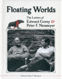 Floating Worlds the Letters of Edward Gorey and Peter F. Neumeyer A197, Hardback Book Floating Worlds the Letters of Edward Gorey and Peter F. Neumeyer A197, Hardback Book