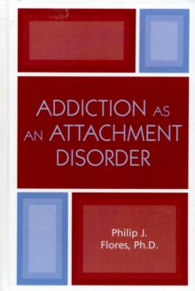 Addiction as an Attachment Disorder, Paperback Addiction as an Attachment Disorder, Paperback
