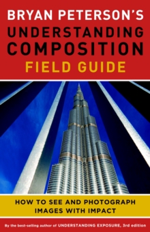 Bryan Peterson's Understanding Composition Field Guide, Paperback Book Bryan Peterson's Understanding Composition Field Guide, Paperback Book