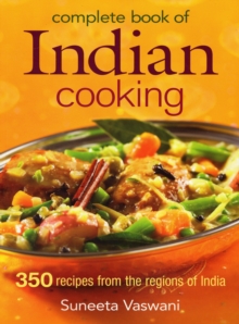 Complete Book of Indian Cooking : 350 Recipes from the Regions of India, Paperback Book Complete Book of Indian Cooking : 350 Recipes from the Regions of India, Paperback Book
