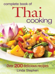 Complete Book of Thai Cooking : Over 200 Delicious Recipes, Paperback Book Complete Book of Thai Cooking : Over 200 Delicious Recipes, Paperback Book