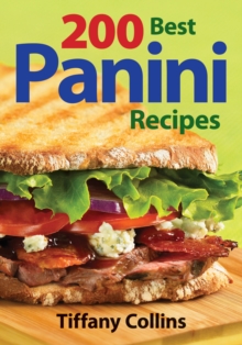 200 Best Panini Recipes, Paperback 200 Best Panini Recipes, Paperback