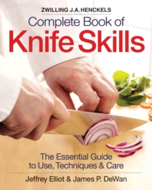 Zwilling J.A. Henkels Complete Book of Knife Skills : The Essential Guide to Use, Techniques & Care, Hardback Book Zwilling J.A. Henkels Complete Book of Knife Skills : The Essential Guide to Use, Techniques & Care, Hardback Book