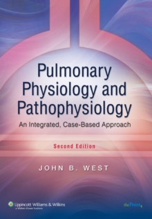 Pulmonary Physiology and Pathophysiology : An Integrated, Case-based Approach, Paperback Pulmonary Physiology and Pathophysiology : An Integrated, Case-based Approach, Paperback