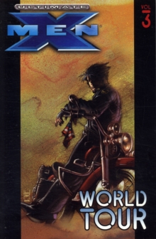 Ultimate X-Men : World Tour Vol. 3, Paperback Ultimate X-Men : World Tour Vol. 3, Paperback