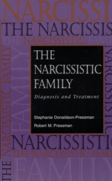 The Narcissistic Family : Diagnosis and Treatment, Paperback The Narcissistic Family : Diagnosis and Treatment, Paperback