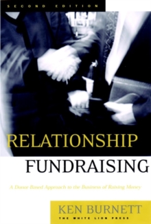 Relationship Fundraising : A Donor-Based Approach to the Business of Raising Money, Hardback Book Relationship Fundraising : A Donor-Based Approach to the Business of Raising Money, Hardback Book