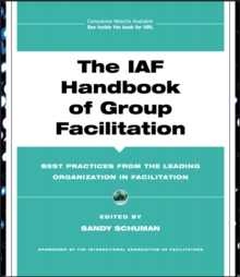 The IAF Handbook of Group Facilitation : Methods, Competencies, Issues, Foundations, and Resources, Hardback The IAF Handbook of Group Facilitation : Methods, Competencies, Issues, Foundations, and Resources, Hardback
