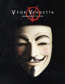 V for Vendetta : From Screenplay to Film, Paperback V for Vendetta : From Screenplay to Film, Paperback