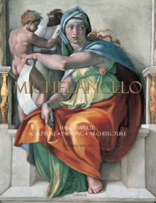 Michelangelo : The Complete Sculpture, Painting, Architecture, Hardback Book Michelangelo : The Complete Sculpture, Painting, Architecture, Hardback Book