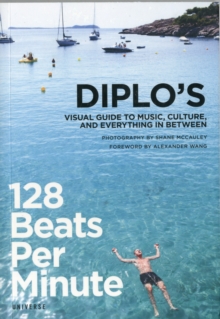 128 Beats Per Minute : Diplo's Guide Music, Culture and Everything Between, Paperback Book 128 Beats Per Minute : Diplo's Guide Music, Culture and Everything Between, Paperback Book