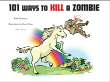 101 Ways to Kill a Zombie, Hardback Book 101 Ways to Kill a Zombie, Hardback Book