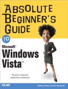 Absolute Beginner's Guide to Microsoft Windows Vista, Paperback Absolute Beginner's Guide to Microsoft Windows Vista, Paperback