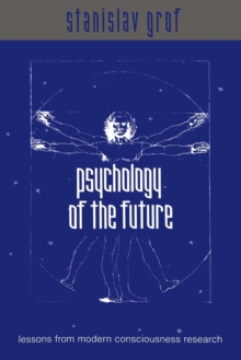 Psychology of the Future : Lessons from Modern Consciousness Research, Paperback Book Psychology of the Future : Lessons from Modern Consciousness Research, Paperback Book