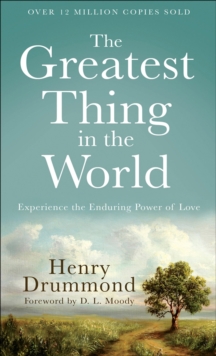 The Greatest Thing in the World : Experience the Enduring Power of Love, Paperback Book The Greatest Thing in the World : Experience the Enduring Power of Love, Paperback Book