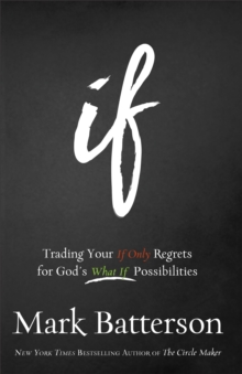 If Itpe : Trading Your If Only Regrets for God's What If Possibilities, Paperback Book If Itpe : Trading Your If Only Regrets for God's What If Possibilities, Paperback Book
