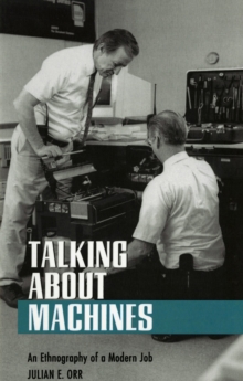 Talking About Machines : An Ethnography of a Modern Job, Paperback Talking About Machines : An Ethnography of a Modern Job, Paperback