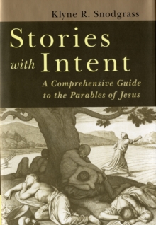 Stories with Intent : A Comprehensive Guide to the Parables of Jesus, Hardback Book Stories with Intent : A Comprehensive Guide to the Parables of Jesus, Hardback Book