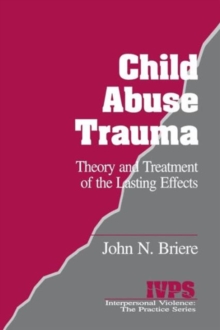 Child Abuse Trauma : Theory and Treatment of the Lasting Effects, Paperback Child Abuse Trauma : Theory and Treatment of the Lasting Effects, Paperback