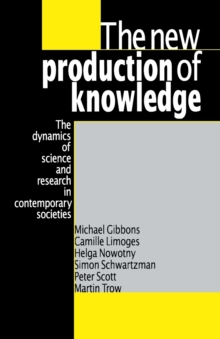 The New Production of Knowledge : The Dynamics of Science and Research in Contemporary Societies, Paperback Book The New Production of Knowledge : The Dynamics of Science and Research in Contemporary Societies, Paperback Book