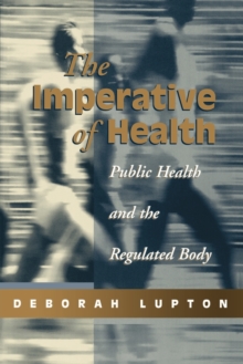 The Imperative of Health : Public Health and the Regulated Body, Paperback The Imperative of Health : Public Health and the Regulated Body, Paperback