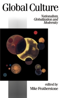 Global Culture : Nationalism, Globalization and Modernity, Paperback Book Global Culture : Nationalism, Globalization and Modernity, Paperback Book