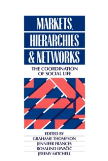 Markets, Hierarchies and Networks : The Coordination of Social Life, Paperback Book Markets, Hierarchies and Networks : The Coordination of Social Life, Paperback Book