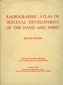 Radiographic Atlas of Skeletal Development of the Hand and Wrist, Hardback Book Radiographic Atlas of Skeletal Development of the Hand and Wrist, Hardback Book