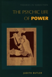 The Psychic Life of Power : Theories in Subjection, Paperback Book The Psychic Life of Power : Theories in Subjection, Paperback Book