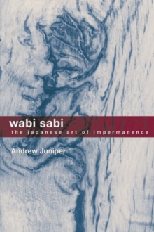 Wabi Sabi : The Japanese Art of Impermanence, Paperback Wabi Sabi : The Japanese Art of Impermanence, Paperback