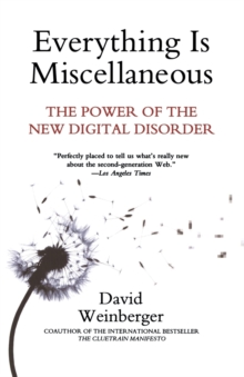 Everything is Miscellaneous : The Power of the New Digital Disorder, Paperback Book Everything is Miscellaneous : The Power of the New Digital Disorder, Paperback Book