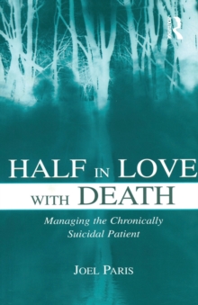 Half in Love with Death : Managing the Chronically Suicidal Patient, Paperback Book Half in Love with Death : Managing the Chronically Suicidal Patient, Paperback Book