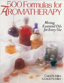 500 Formulas for Aromatherapy : Mixing Essential Oils for Every Use, Paperback 500 Formulas for Aromatherapy : Mixing Essential Oils for Every Use, Paperback