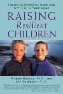 Raising Resilient Children : Fostering Strength, Hope and Optimism in Your Child, Paperback Raising Resilient Children : Fostering Strength, Hope and Optimism in Your Child, Paperback