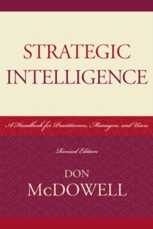 Strategic Intelligence : A Handbook for Practitioners, Managers, and Users, Paperback Book Strategic Intelligence : A Handbook for Practitioners, Managers, and Users, Paperback Book